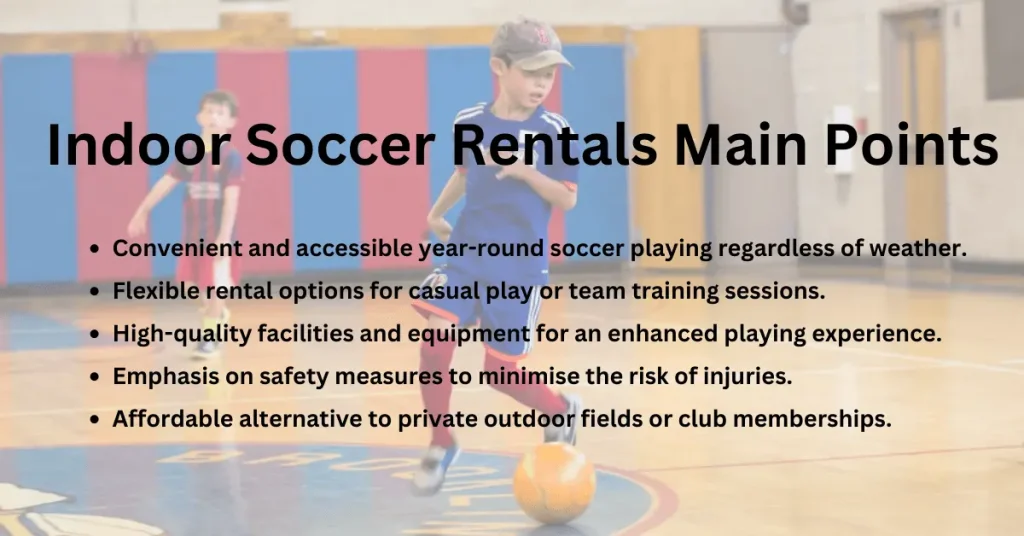 Indoor Soccer Rentals Main Points