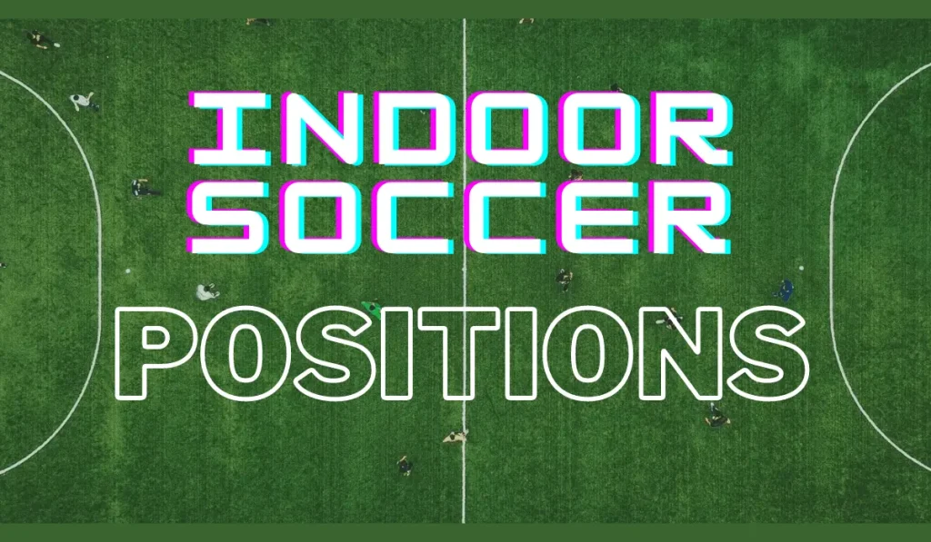 Indoor Soccer Positions