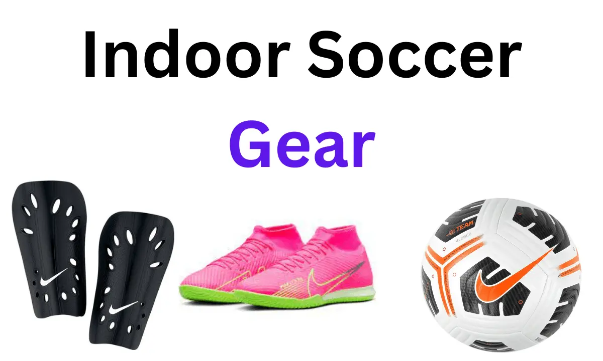 Indoor Soccer Gear