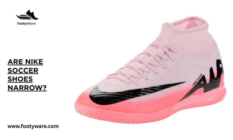 Are Nike soccer shoes narrow