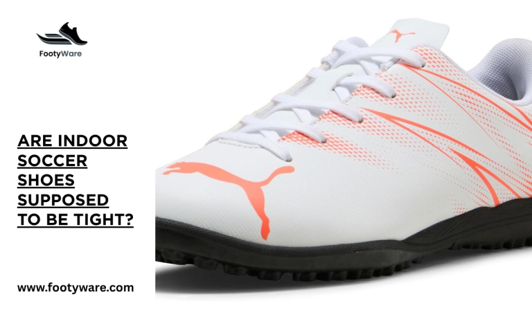 Are indoor soccer shoes supposed to be tight