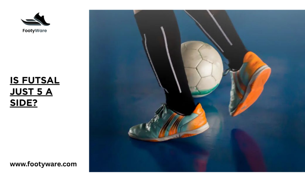 Is futsal just 5 a side